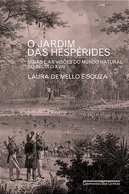 O Jardim Das Hespérides Minas E As Visões Do Mundo Natural No Século XVIII..-