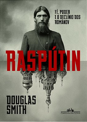 Raspútin Fé, Poder E O Declínio Dos Románov