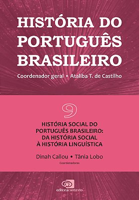 História Do Português Brasileiro - Vol.9 História Social Do Português Brasileiro: Da História Social À História Linguística