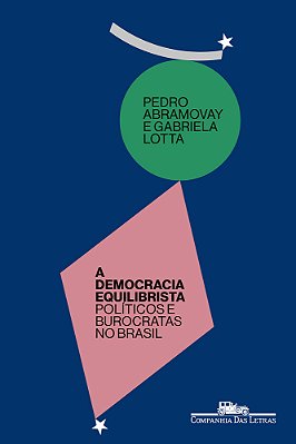 A Democracia Equilibrista Políticos E Burocratas No Brasil