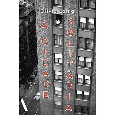 A Cidade Solitária Aventuras Na Arte De Estar Sozinho