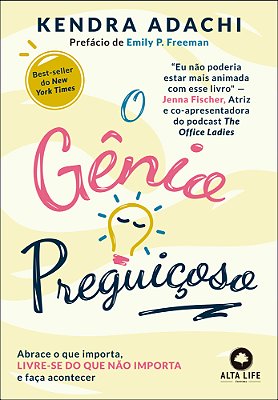 O Gênio Preguiçoso Abrace O Que Importa, Livre-Se Do Que Não Importa E Faça Acontecer..-