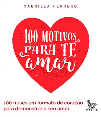 100 Motivos Para Te Amar 100 Frases Em Formato De Coração Para Demonstrar Seu Amor