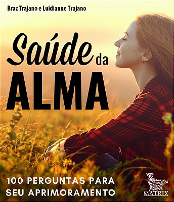 Saúde Da Alma 100 Perguntas Para Seu Aprimoramento
