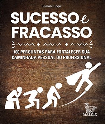 Sucesso E Fracasso 100 Perguntas Para Fortalecer Sua Caminhada Pessoal Ou Profissional