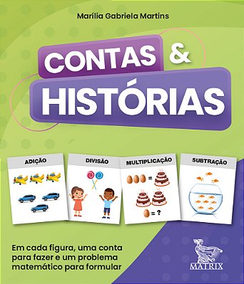 Contas & Histórias Em Cada Figura, Uma Conta Para Fazer E Um Problema Matemático Para Formular