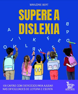 Supere A Dislexia 100 Cartas Com Exercícios Para Ajudar Nas Dificuldades De Leitura E Escrita