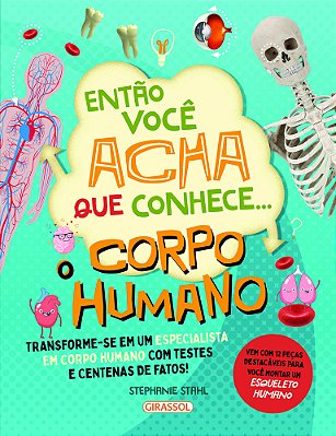 Então Você Acha Que Conhece... O Corpo Humano..-