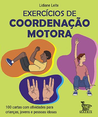 Exercícios De Coordenação Motora 100 Cartas Com Atividades Para Crianças, Jovens E Pessoas Idosas..-