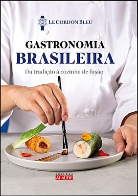 Gastronomia Brasileira Da Tradição À Cozinha De Fusão