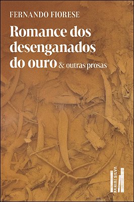 Romance Dos Desenganados Do Ouro & Outras Prosas..-