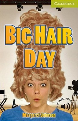 Big Hair Day - Cambridge English Readers - Starter/Beginner