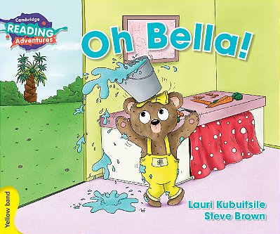 Oh Bella! - Cambridge Reading Adventures - Yellow Band