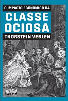 O Impacto Econômico Da Classe Ociosa