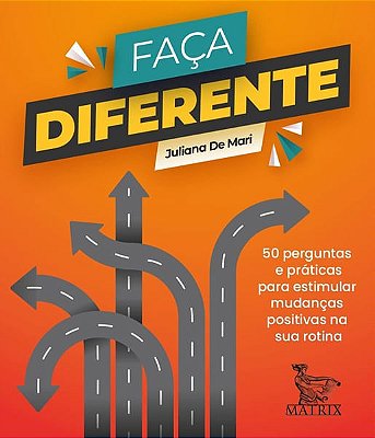 Faça Diferente - 50 Perguntas E Práticas Para Estimular Mudanças Positivas Na Sua Rotina..-