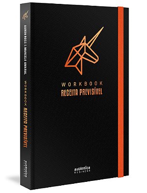 Workbook Receita Previsível: Um Guia Passo A Passo Para Implementar A Metodologia De Receita Previsível Na Sua Empresa