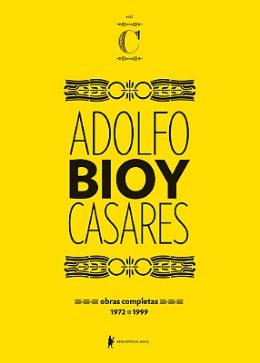 Obras Completas De Adolfo Bioy Casares – Volume C (1972-1999)