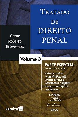 Tratado De Direito Penal - Parte Especial - Crimes Contra Patrimônio Até Crimes Contra O Sentimento Religioso E Contra O Respeito Aos Mortos Vol. 3 -