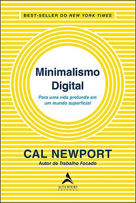 Minimalismo Digital Para Uma Vida Profunda Em Um Mundo Superficial..-