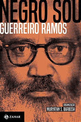Negro Sou A Questão Étnico-Racial E O Brasil: Ensaios, Artigos E Outros Textos (1949-73)..-