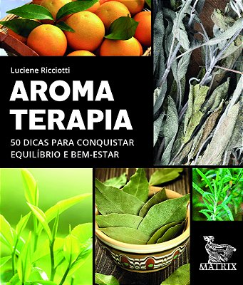 Aromaterapia 50 Dicas Para Conquistar Equilíbrio E Bem-Estar