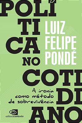 Política No Cotidiano: A Ironia Como Método De Sobrevivência..-