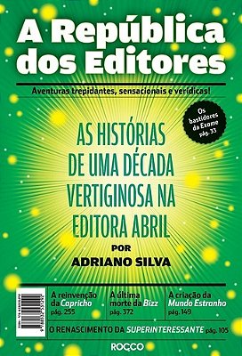 A República Dos Editores As Histórias De Uma Década Vertiginosa Na Editora Abril