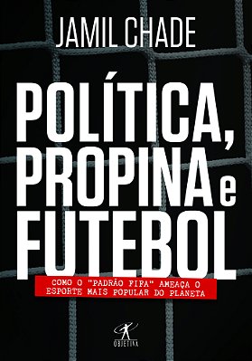 Política, Propina E Futebol..-