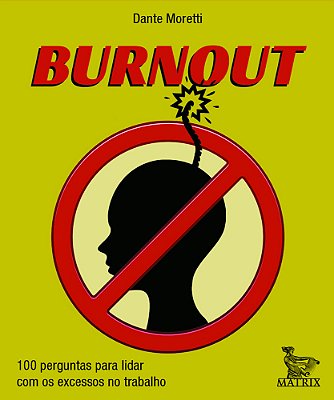 Burnout 100 Perguntas Para Lidar Com Os Excessos No Trabalho