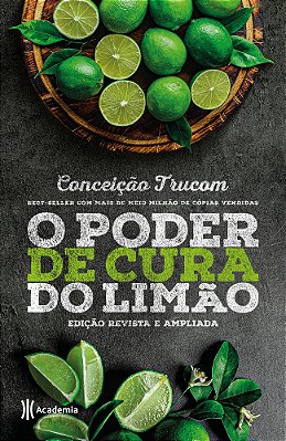 O Poder De Cura Do Limao: Edicao Revista E Ampliada..-
