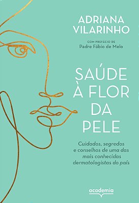 Saude A Flor Da Pele: Cuidados, Segredos E Conselhos De Uma Das Mais Conhecidas Dermatologistas Do Pais