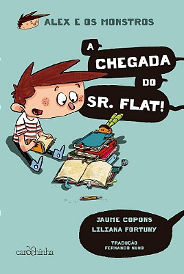 Alex E Os Monstros - A Chegada Do Sr. Flat! - Volume 1