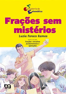 Frações Sem Mistérios - A Descoberta Da Matemática