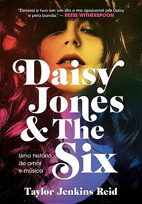 Daisy Jones And The Six - Uma História De Amor E Música