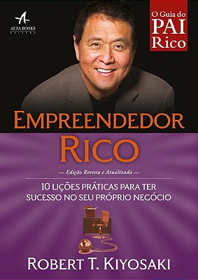 Empreendedor Rico 10 Lições Práticas Para Ter Sucesso No Seu Próprio Negócio..-