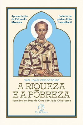 A Riqueza E A Pobreza Sermões Do Boca De Ouro São João Crisóstomo