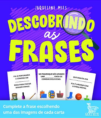 Descobrindo As Frases Complete A Frase Escolhendo Uma Das Imagens De Cada Carta