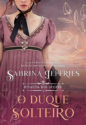 O Duque Solteiro - Dinastia Dos Duques V.2..-