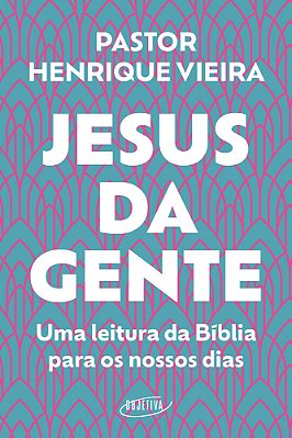 Jesus Da Gente Uma Leitura Da Bíblia Para Os Nossos Dias..-