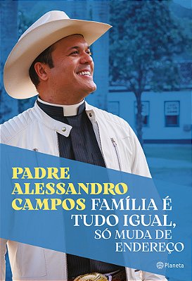 Família É Tudo Igual, Só Muda De Endereço O Novo Livro Do Padre Alessandro Campos..-