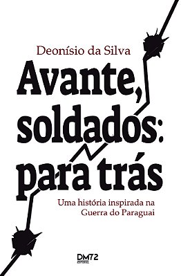 Avante, Soldados: Para Trás Uma História Inspirada Na Guerra Do Paraguai