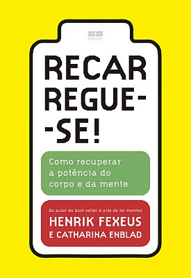 Recarregue-Se! Como Recuperar A Potência Do Corpo E Da Mente