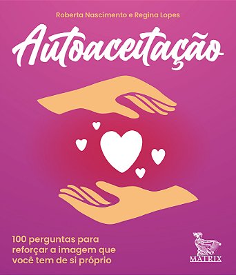 Autoaceitação 100 Perguntas Para Reforçar A Imagem Que Você Tem De Si Próprio..-