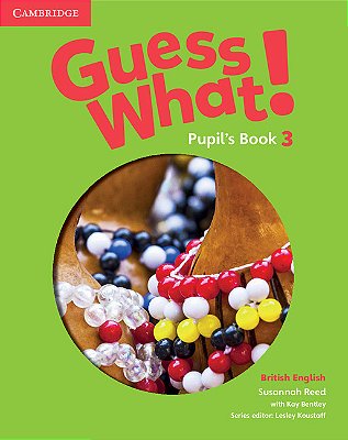 Guess What! 3 British English - Pupil's Book-..
