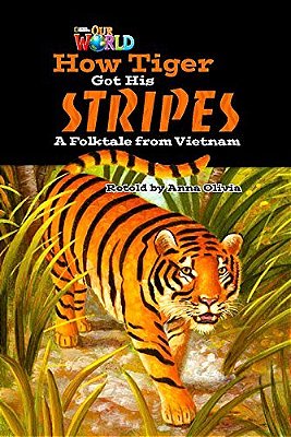 Our World British 5 - Reader 2 - How Tiger Got His Stripes: A Folktale From Vietnam - Book..-