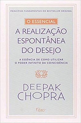 O Essencial - A Realização Espontontânea Dos Desejos