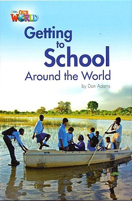Our World American 3 - Reader 3 - Getting To School Around The World - Book..-