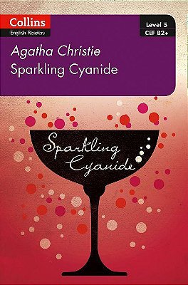 Sparkling Cyanide - Collins Agatha Christie ELT Readers - Level 5 - Book With Downloadable Audio - Second Edition-..