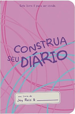 Construa Seu Diario - Rosa - Este Livro E Para Ser Vivido