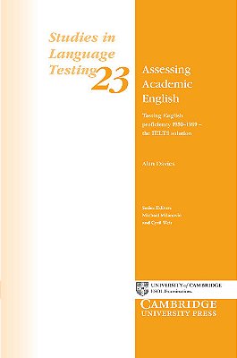 Assessing Academic English: Testing English Proficiency 1950-1989 - The Ielts Solution (Studies In L